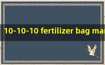  10-10-10 fertilizer bag manufacturers